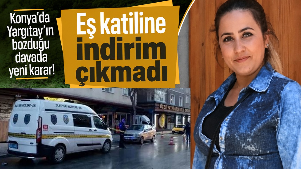 Konya'da Yargıtay'ın bozduğu davada yeni karar! Eş katiline indirim çıkmadı