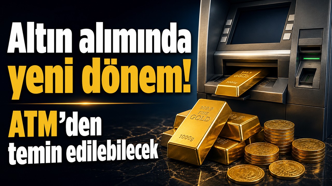 Altın alımında yeni dönem! ATM’den temin edilebilecek