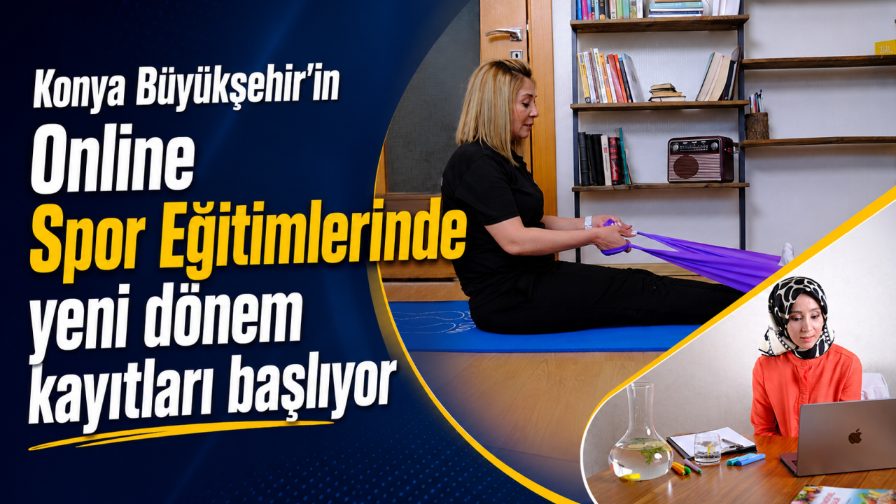 Konya Büyükşehir'in Online Spor Eğitimlerinde yeni dönem kayıtları başlıyor