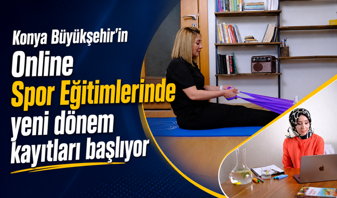 Konya Büyükşehir'in Online Spor Eğitimlerinde yeni dönem kayıtları başlıyor