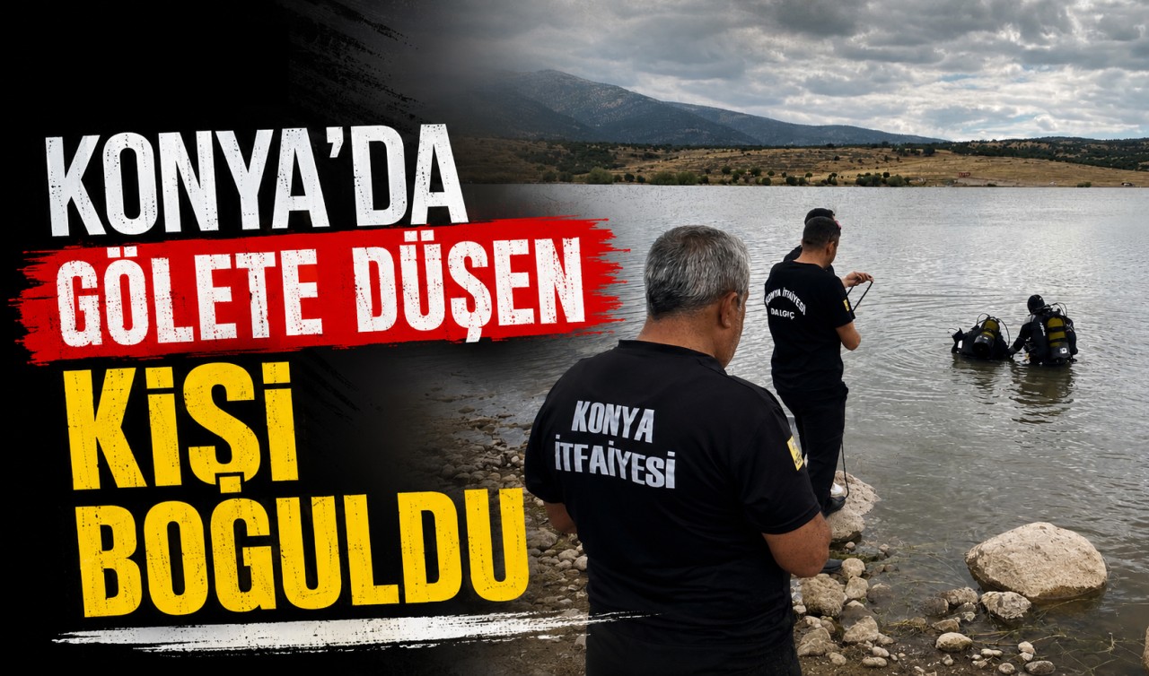 Konya'da gölete düşen kişi boğuldu