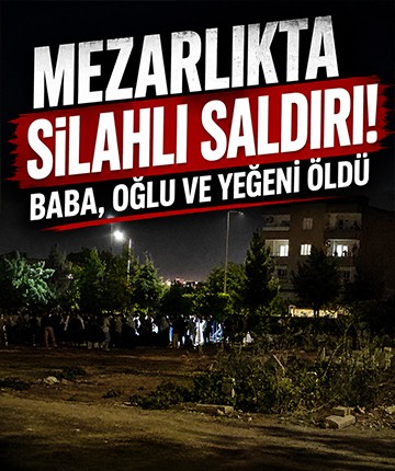 Mezarlıkta silahlı saldırı! Baba, oğlu ve yeğeni öldü