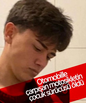 Otomobille çarpışan motosikletin çocuk sürücüsü öldü