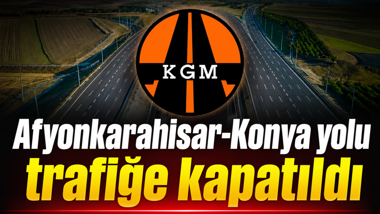 Afyonkarahisar-Konya yolu trafiğe kapatıldı