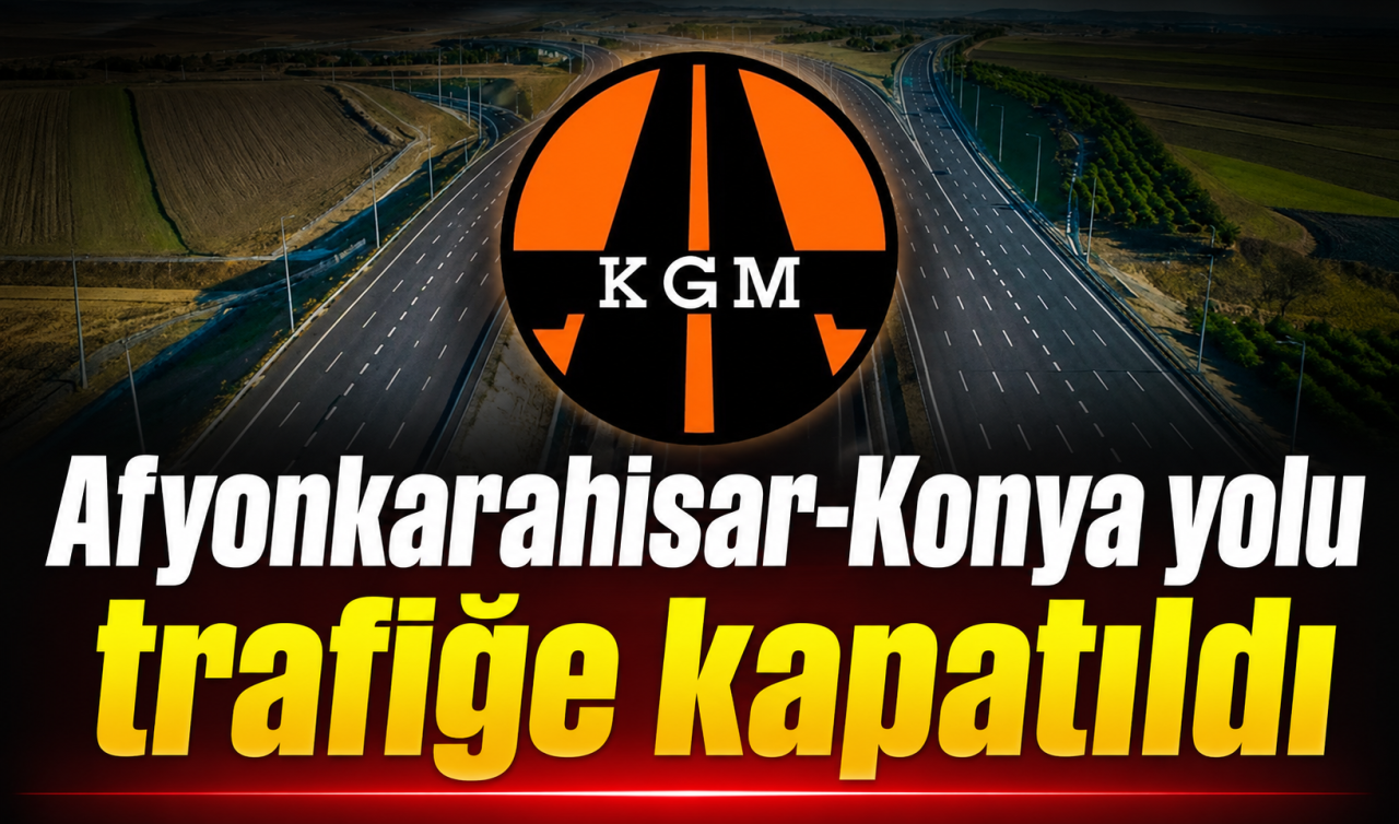 Afyonkarahisar-Konya yolu trafiğe kapatıldı