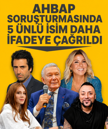 Ahbap soruşturmasında 5 ünlü isim daha ifadeye çağrıldı