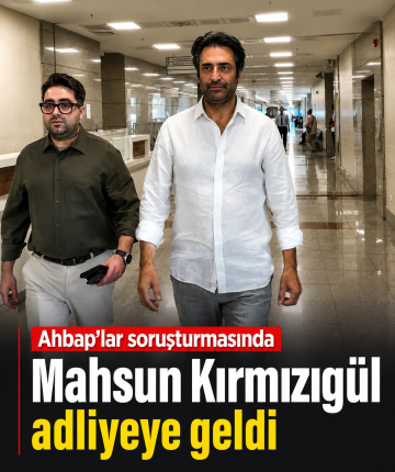Ahbap'lar soruşturmasında Mahsun Kırmızıgül adliyeye geldi