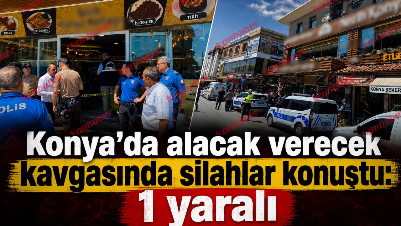 Konya’da alacak verecek kavgasında silahlar konuştu: 1 yaralı
