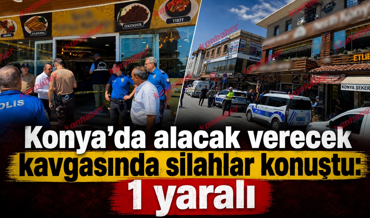 Konya’da alacak verecek kavgasında silahlar konuştu: 1 yaralı
