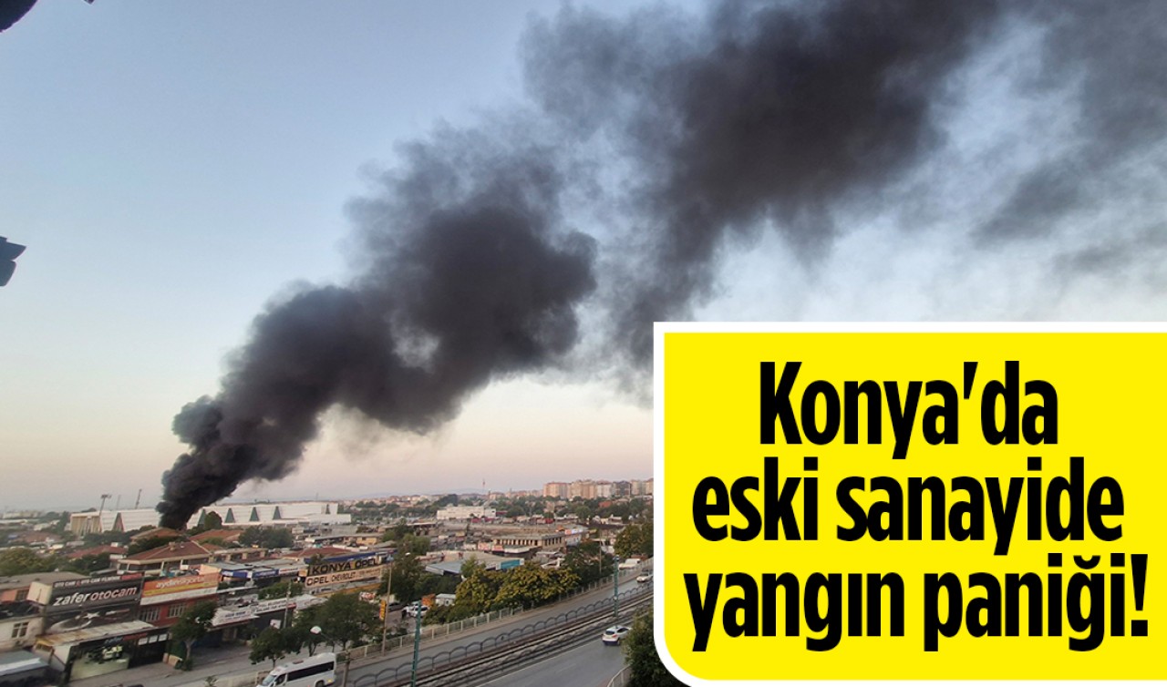 Konya'da eski sanayide yangın paniği!
