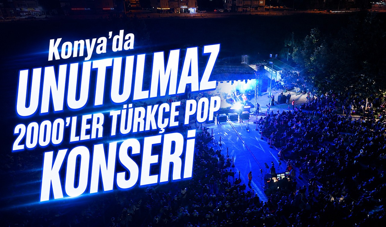 Konya’da unutulmaz 2000’ler Türkçe pop konseri