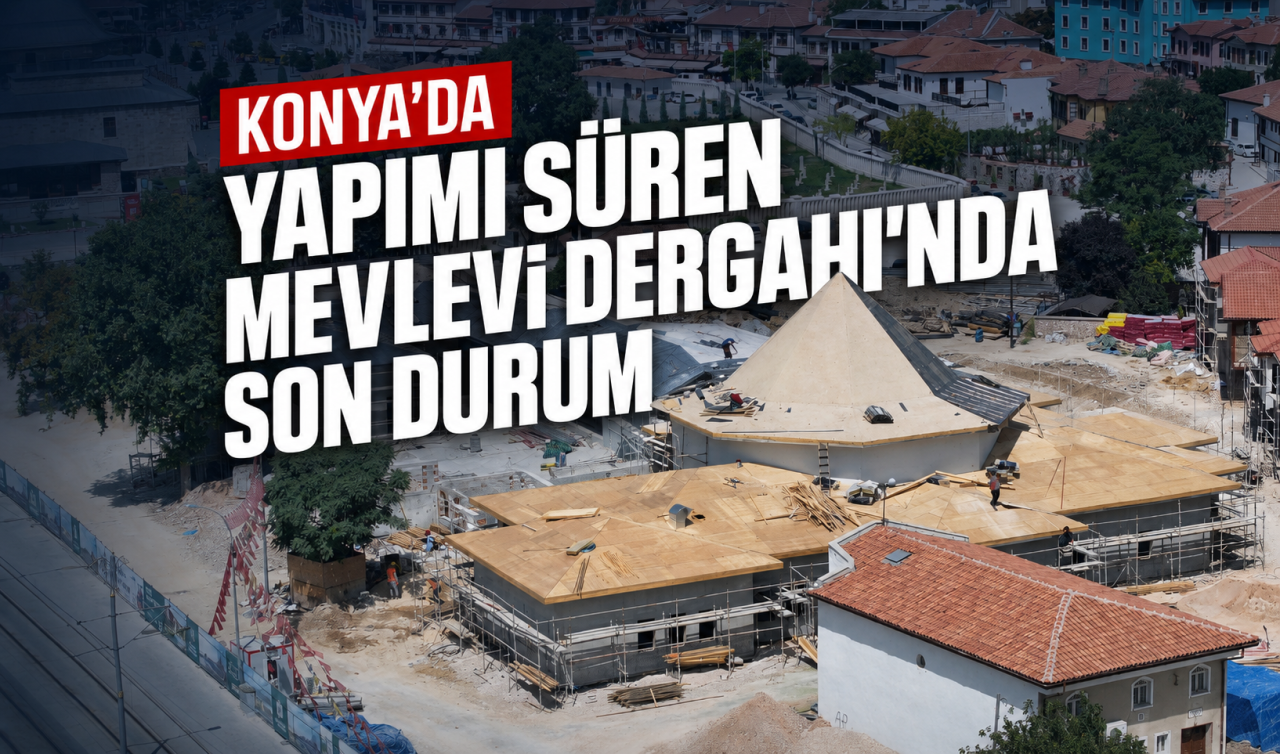 Konya'da yapımı süren Mevlevi Dergahı'nda son durum