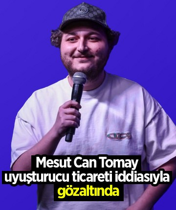 Mesut Can Tomay uyuşturucu ticareti iddiasıyla gözaltında