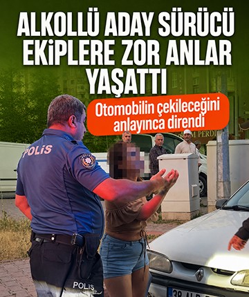 Alkollü aday sürücü ekiplere zor anlar yaşattı, otomobilin çekileceğini anlayınca direndi
