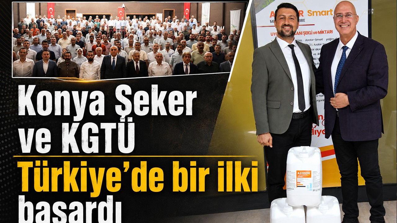 Konya Şeker ve KGTÜ Türkiye’de bir ilki başardı
