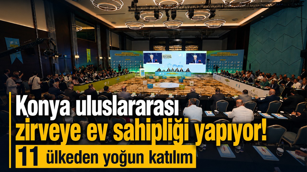 Konya uluslararası zirveye ev sahipliği yapıyor! 11 ülkeden yoğun katılım