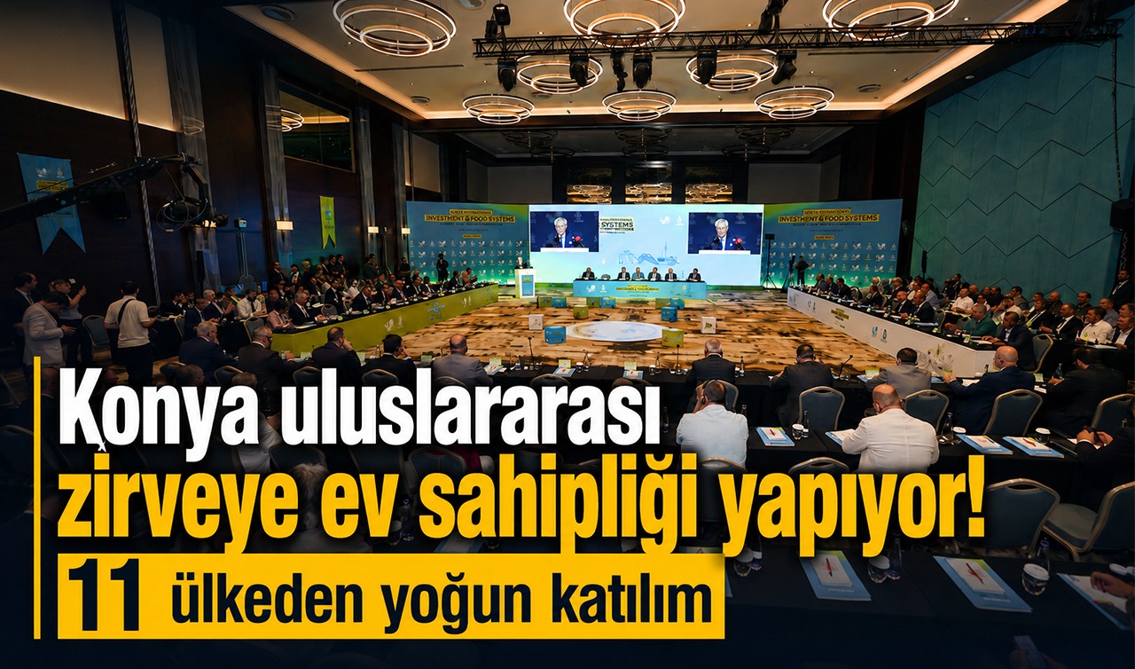Konya uluslararası zirveye ev sahipliği yapıyor! 11 ülkeden yoğun katılım