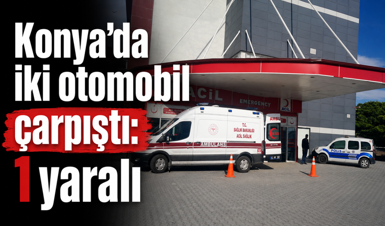 Konya'da iki otomobil çarpıştı: 1 yaralı