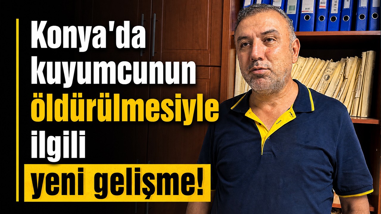 Konya'da kuyumcunun öldürülmesiyle ilgili yeni gelişme!