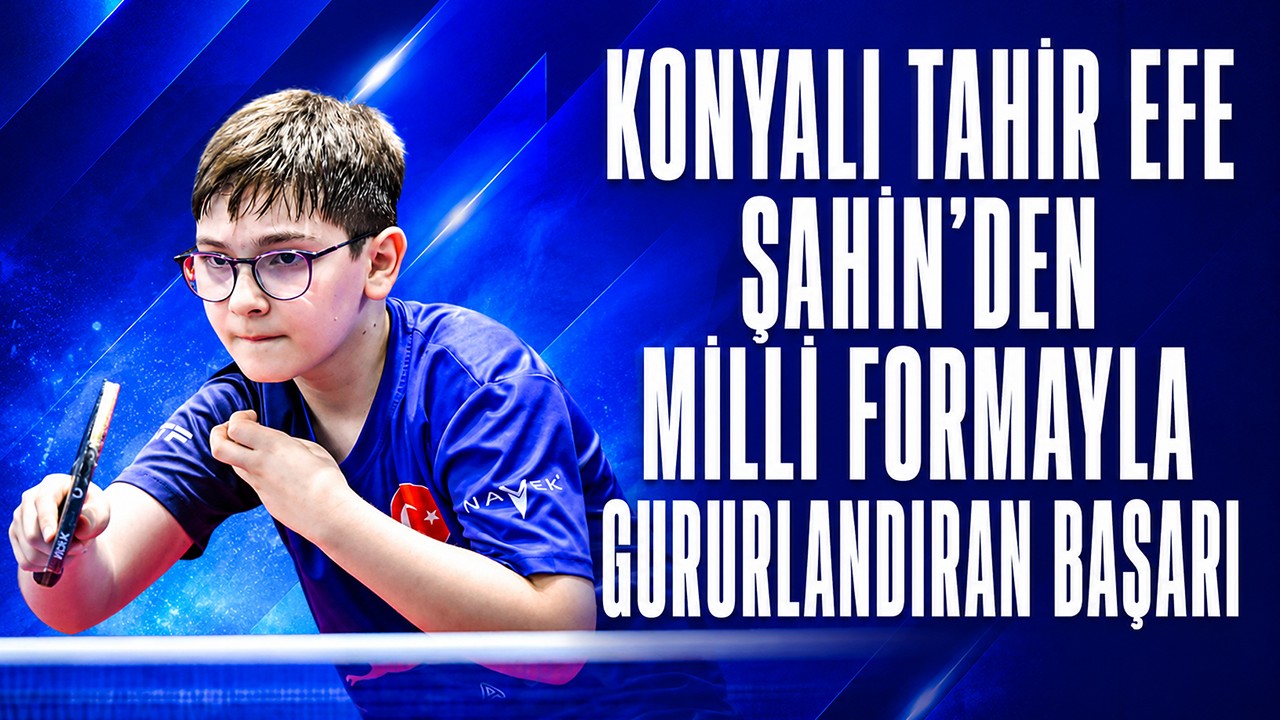 Konyalı Tahir Efe Şahin’den milli formayla gururlandıran başarı
