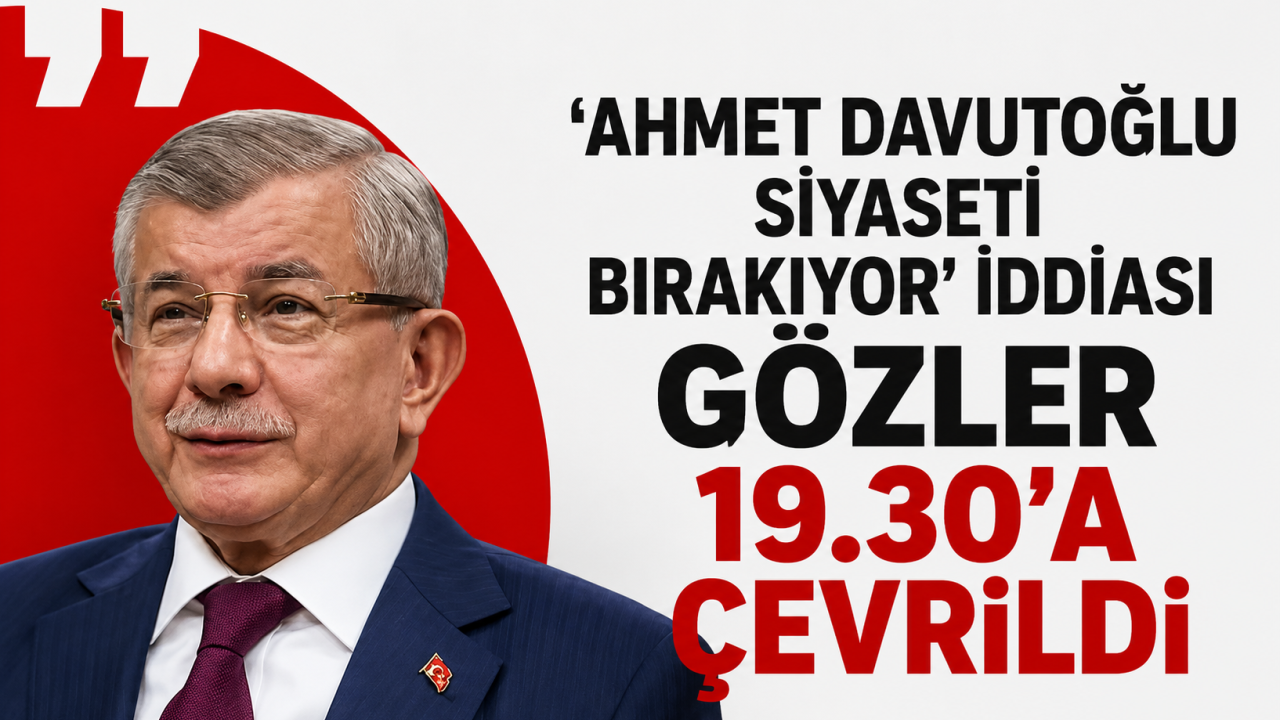 'Ahmet Davutoğlu siyaseti bırakıyor' iddiası