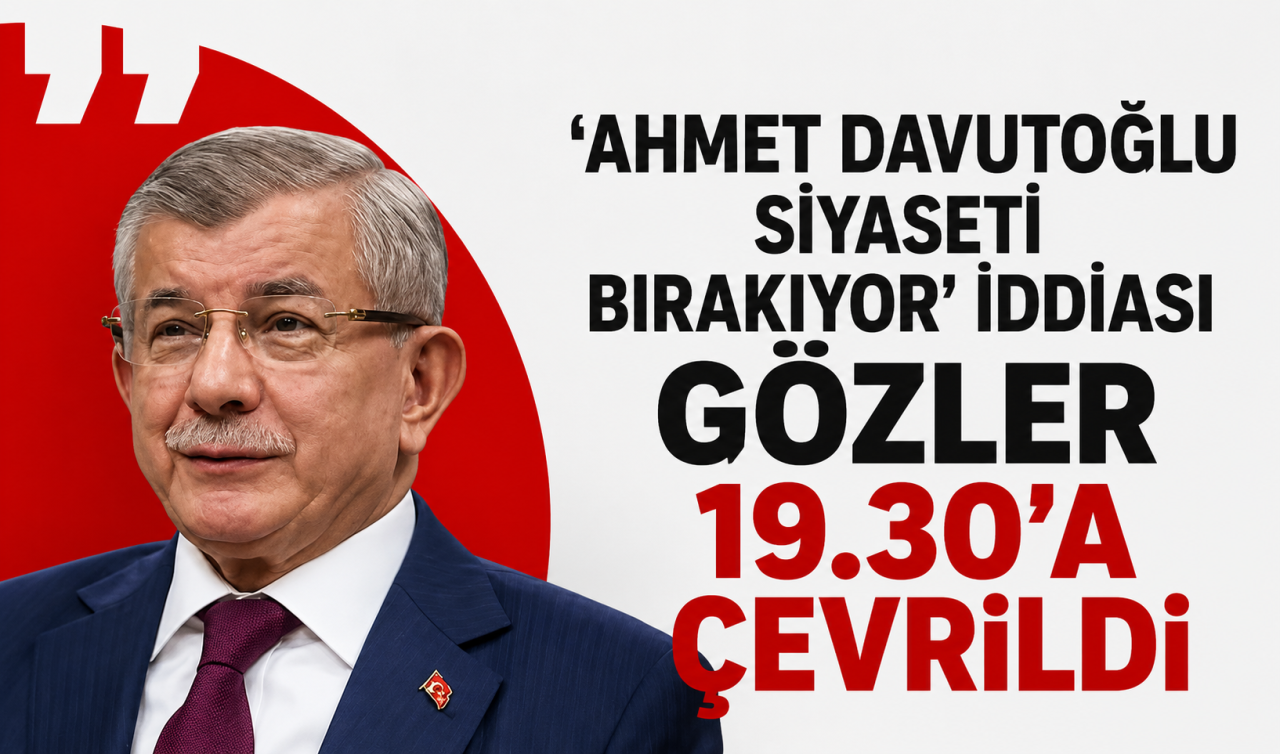 'Ahmet Davutoğlu siyaseti bırakıyor' iddiası