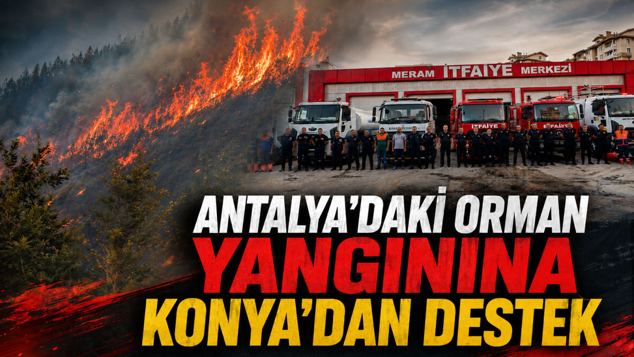 Antalya'daki orman yangınına Konya'dan destek