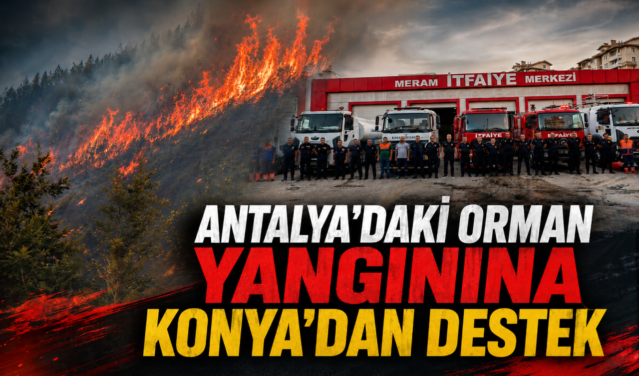Antalya'daki orman yangınına Konya'dan destek