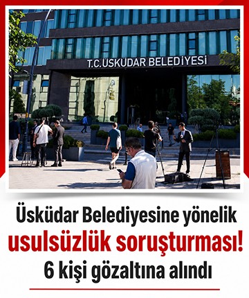 Üsküdar Belediyesi'ne operasyon: Belediye Başkanı Sinem Dedetaş dahil 6 şüpheli gözaltına alındı