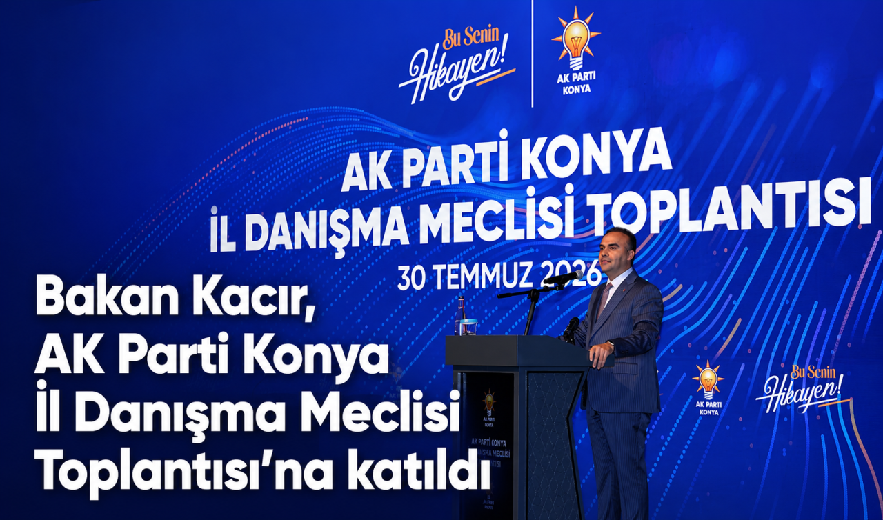 Bakan Kacır, AK Parti Konya İl Danışma Meclisi Toplantısı’na katıldı