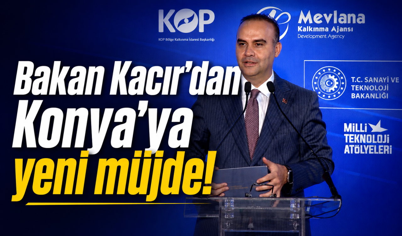 Bakan Kacır’dan Konya’ya yeni müjde!