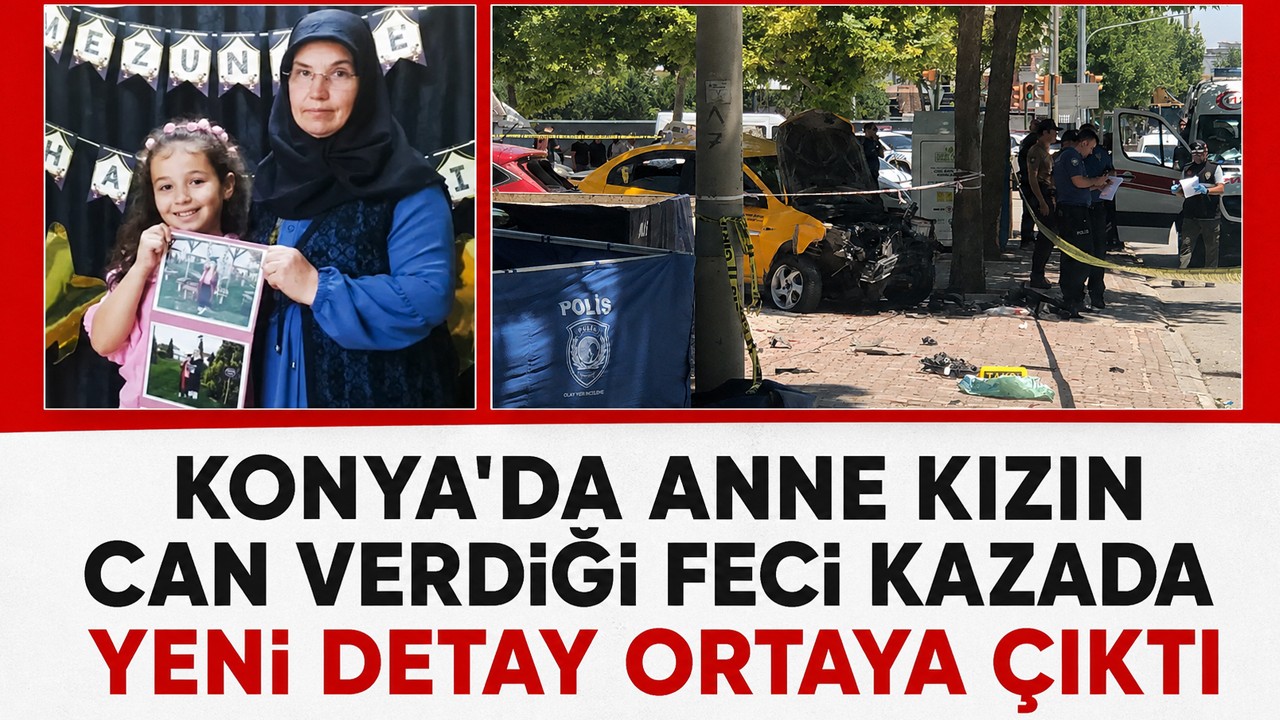 Konya'da anne kızın can verdiği feci kazada yeni detay ortaya çıktı