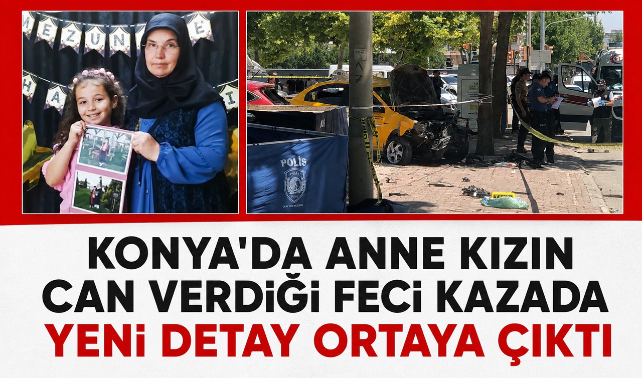 Konya'da anne kızın can verdiği feci kazada yeni detay ortaya çıktı