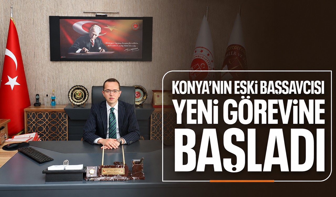Konya'nın eski başsavcısı yeni görevine başladı