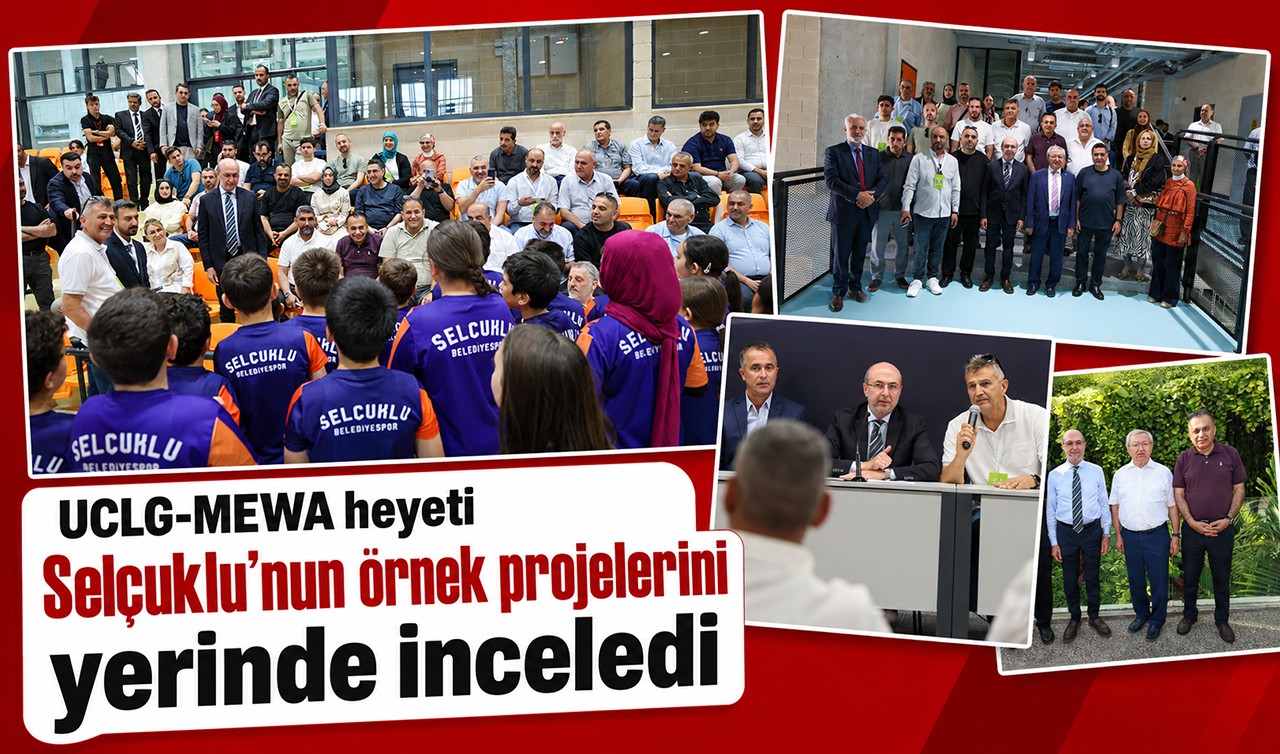 UCLG-MEWA heyeti Selçuklu’nun örnek projelerini yerinde inceledi