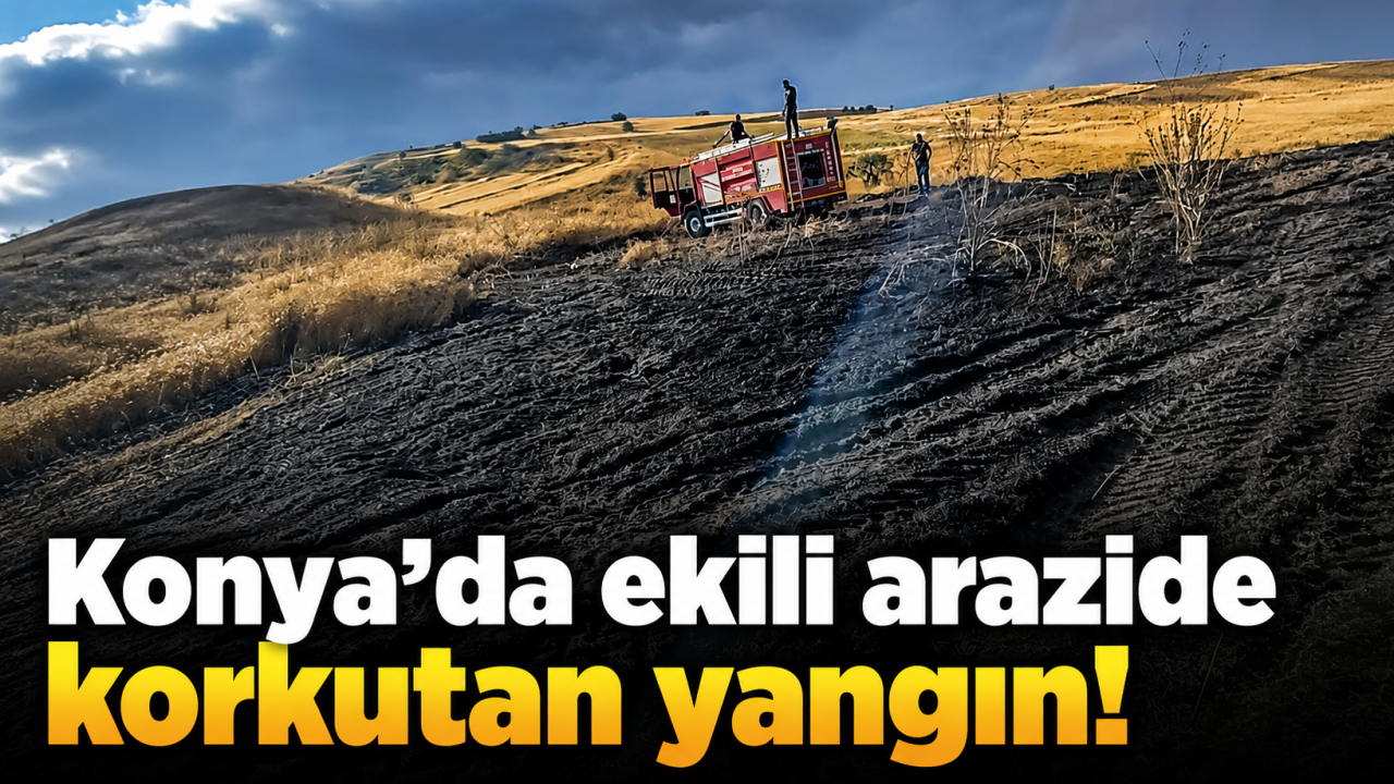 Konya’da ekili arazide korkutan yangın!