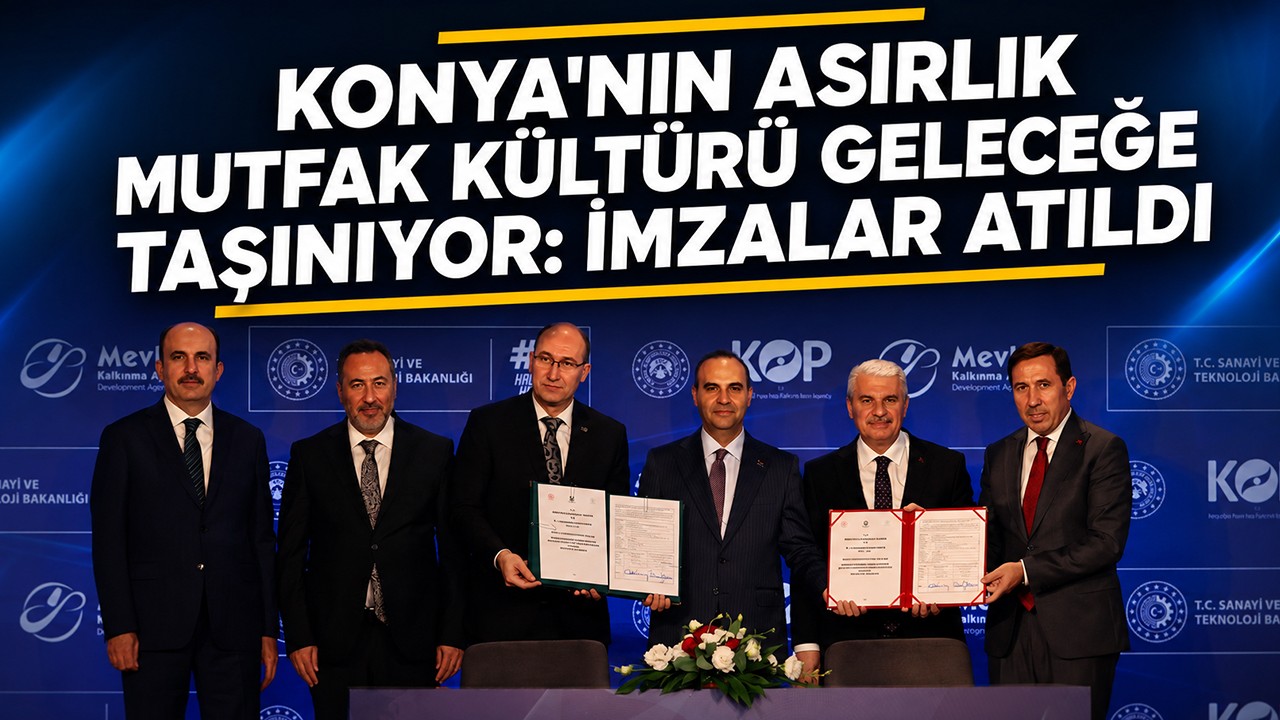 Konya'nın asırlık mutfak kültürü geleceğe taşınıyor: İmzalar atıldı