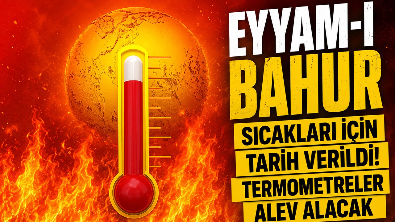 Eyyam-ı bahur sıcakları için tarih verildi! Termometreler alev alacak