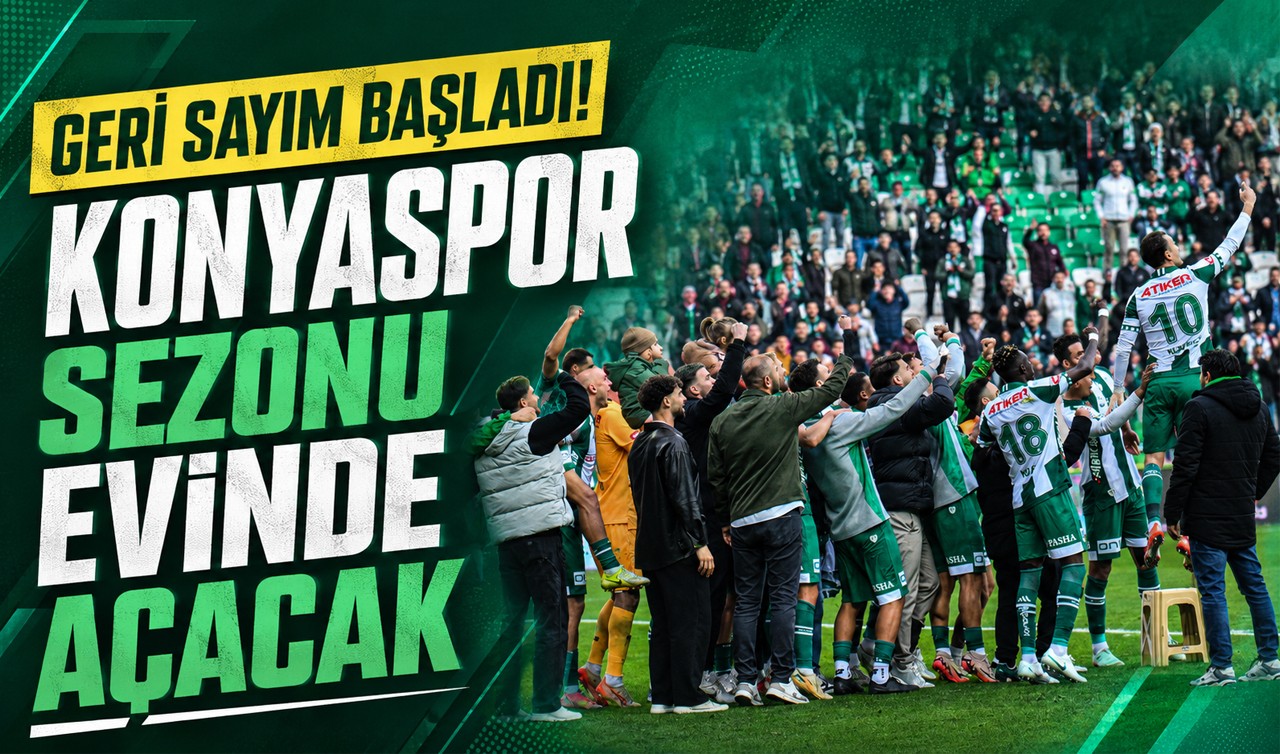 Geri sayım başladı! Konyaspor sezonu evinde açacak