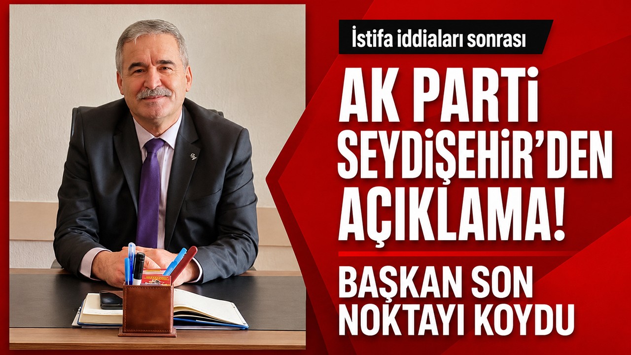 İstifa iddiaları sonrası AK Parti Seydişehir’den açıklama! Başkan son noktayı koydu