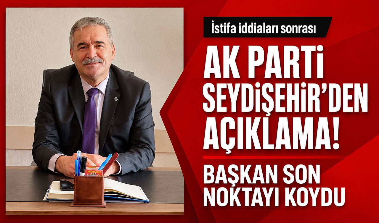 İstifa iddiaları sonrası AK Parti Seydişehir’den açıklama! Başkan son noktayı koydu