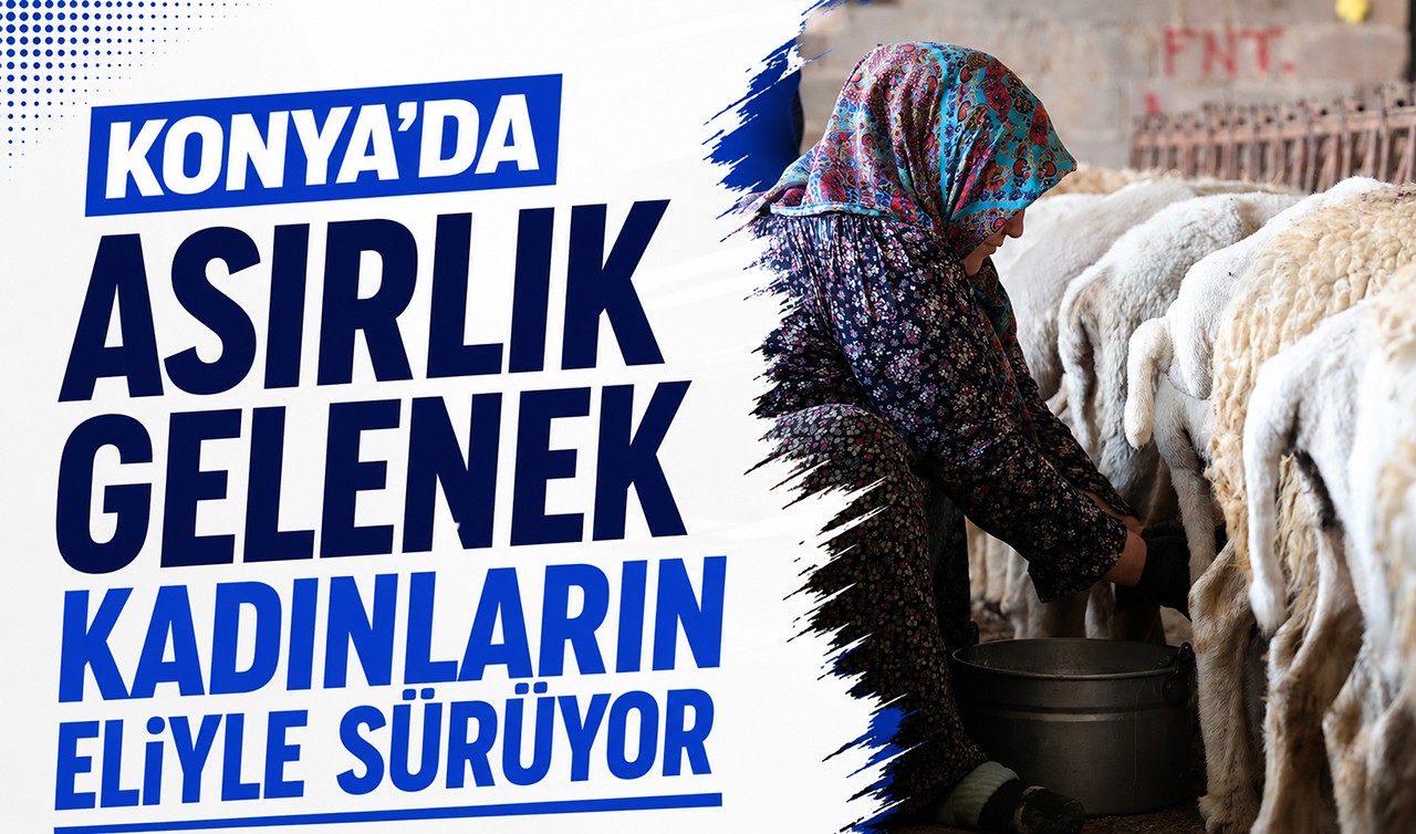 Konya'da asırlık gelenek kadınların eliyle sürüyor