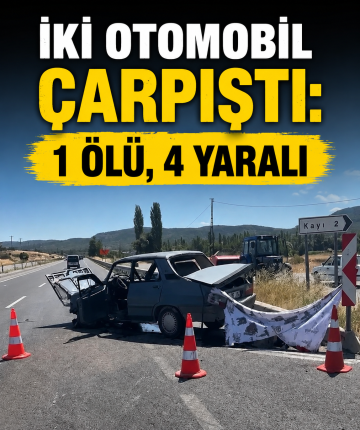İki otomobil çarpıştı: 1 ölü, 4 yaralı