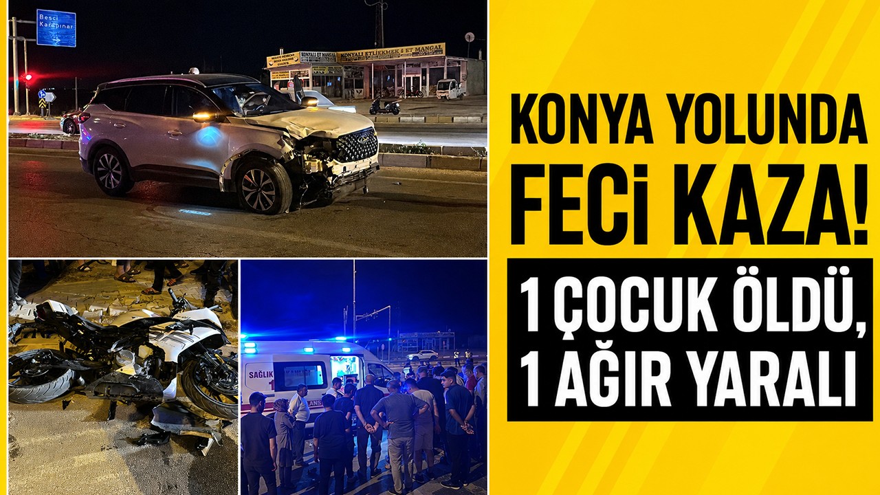 Konya yolunda feci kaza! 1 çocuk öldü, 1 ağır yaralı