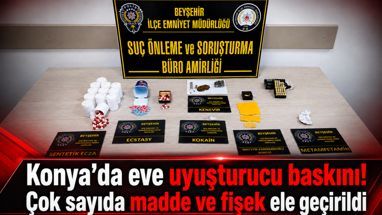 Konya’da eve uyuşturucu baskını! Çok sayıda madde ve fişek ele geçirildi