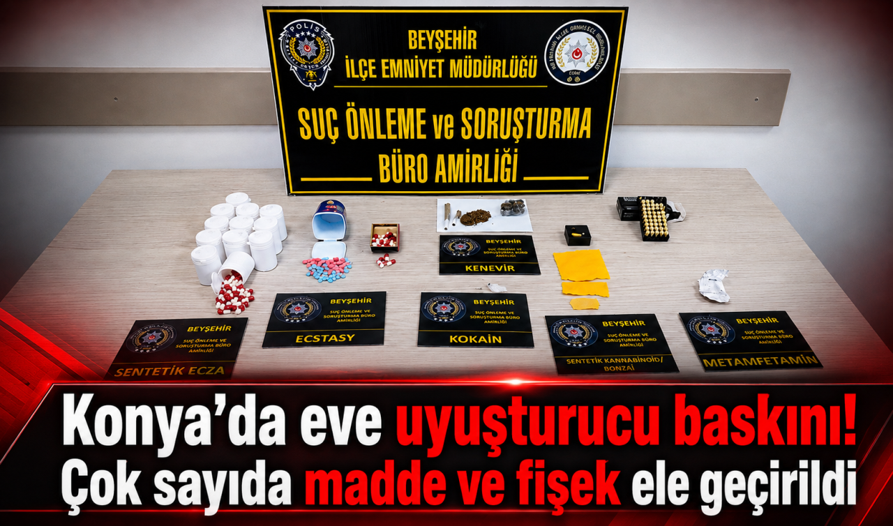 Konya’da eve uyuşturucu baskını! Çok sayıda madde ve fişek ele geçirildi