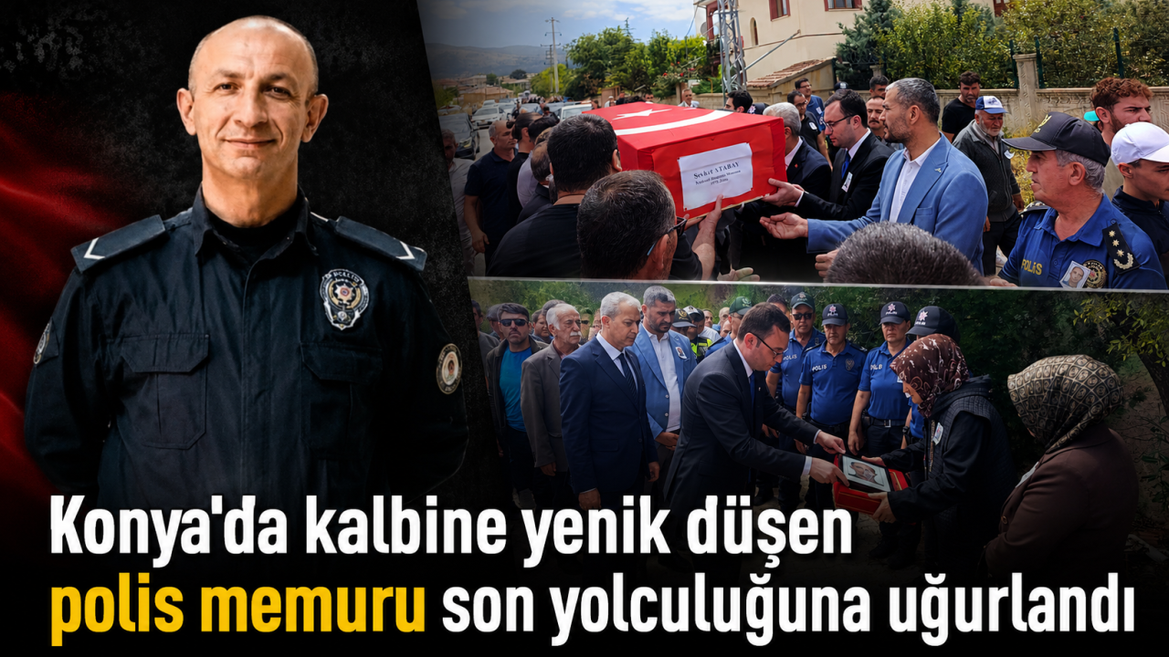 Konya'da kalbine yenik düşen polis memuru son yolculuğuna uğurlandı