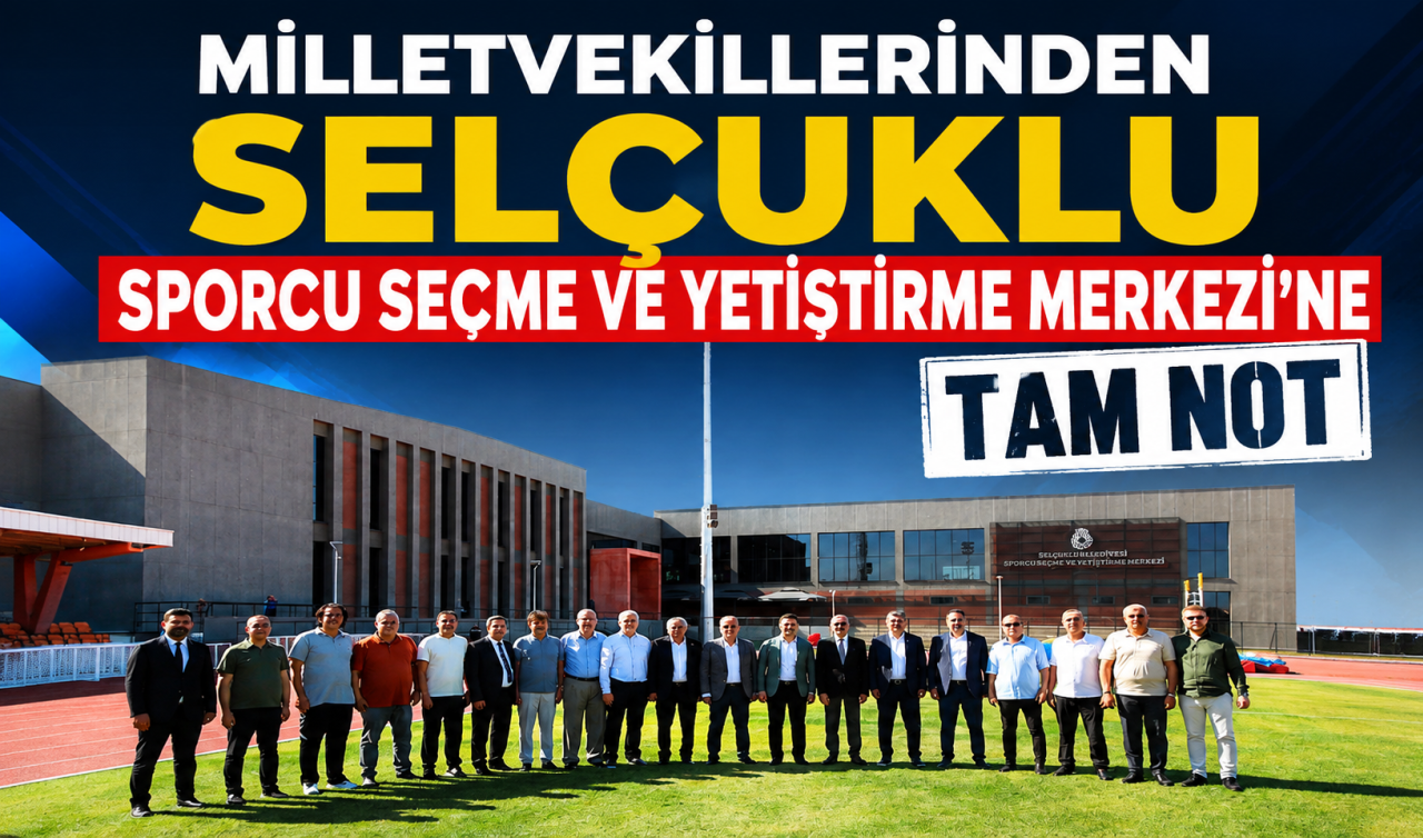 Milletvekillerinden Selçuklu Sporcu Seçme Ve Yetiştirme Merkezi’ne tam not