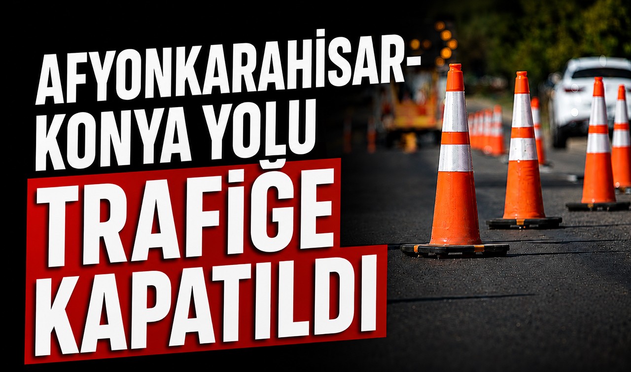 Afyonkarahisar-Konya yolu trafiğe kapatıldı