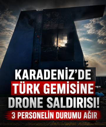 Karadeniz'de Türk gemisine drone saldırısı! 3 personelin durumu ağır